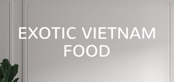 Custom text: EXOTIC VIETNAM
FOOD