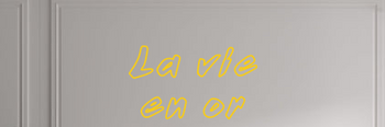 Custom text: La vie 
en or