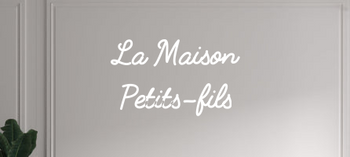 Custom text: La Maison
Petits-fils