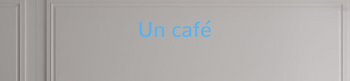 Custom text: Un café