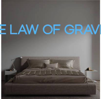 Custom text: THE LAW OF GRAVITY