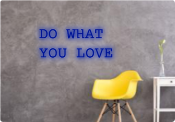 Custom text: DO WHAT
YOU LOVE