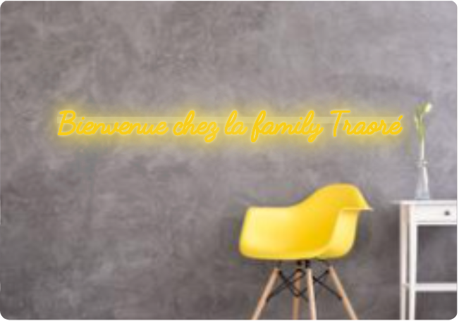 Custom text: Bienvenue chez la family Traoré