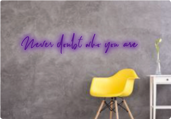 Custom text: Never doubt who you are