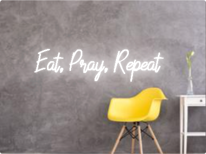 Custom text: Eat, Pray, Repeat
