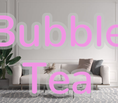 Custom text: Bubble
Tea