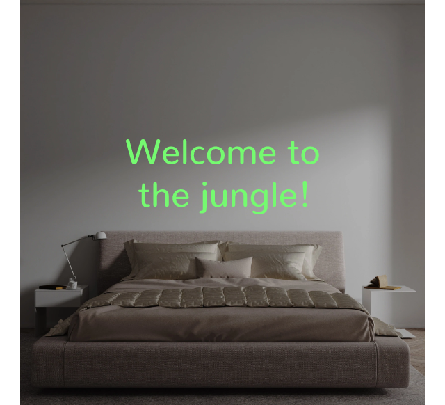 Custom text: Welcome to
the jungle!