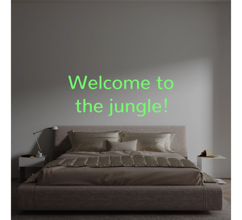 Custom text: Welcome to
the jungle!