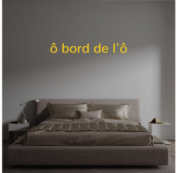 Custom text: ô bord de l