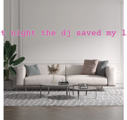 Custom text: "last night the dj saved my life"