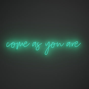 Come As You Are, neon LED sign