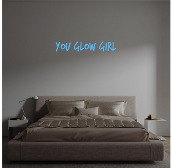 Custom text: You glow girl