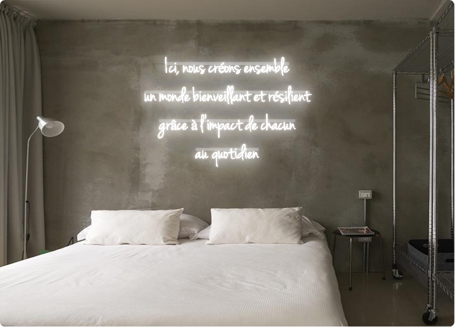 Custom text: Ici, nous créons ensemble 
un monde bienveillant et résilient 
grâce à l