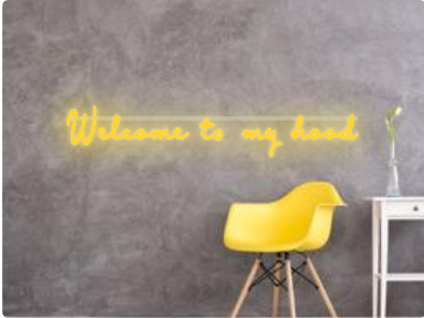 Custom text: Welcome to my hood