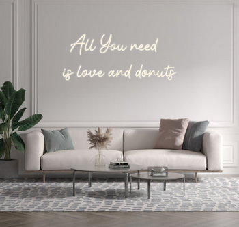Custom text: All You need 
is love and donuts